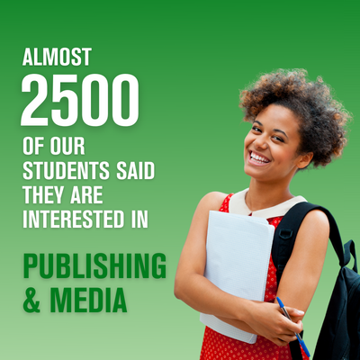 Almost 2500 of our students said they are interested in publishing & media