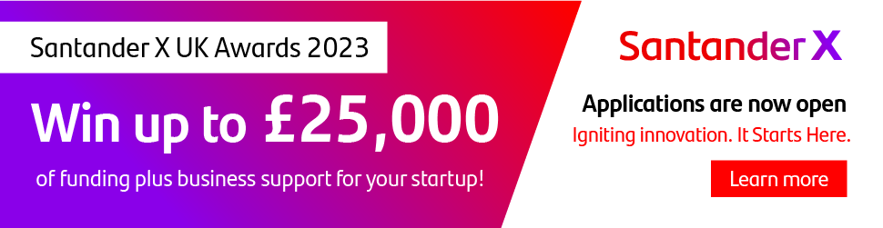 Santander X UK Awards 2023. Win up to £25,000. Applications are now open. Igniting innovation. It starts here.