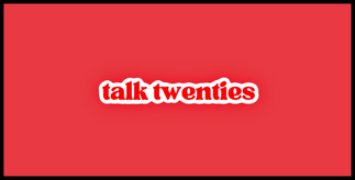 Talk Twenties is a podcast helping twenty-somethings to navigate through the big wide world.